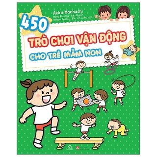 Sách - 450 Trò Chơi Vận Động Cho Trẻ Mầm Non - Quảng Văn