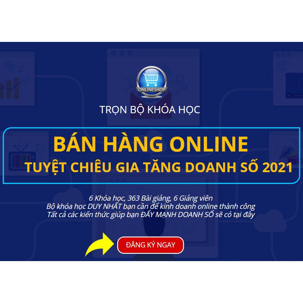 FULL combo 6 khóa học Bán hàng Online tuyệt chiêu gia tăng doanh số đỉnh cao 2021 Unica