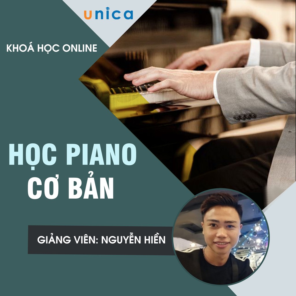 Khóa học Học Piano cơ bản , GV Nguyễn Hiền UNICA.VN