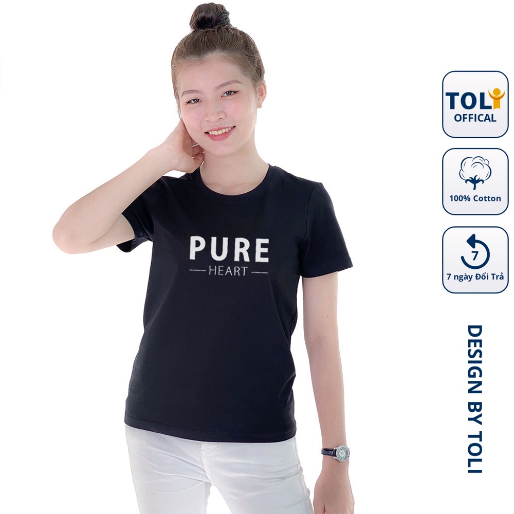 Áo Thun Nữ TOLI Cổ Tròn in PURE, 100% Cotton 4 Chiều Mềm Mịn, Co Giãn, Form Suông Cơ Bản [Đen-D5]