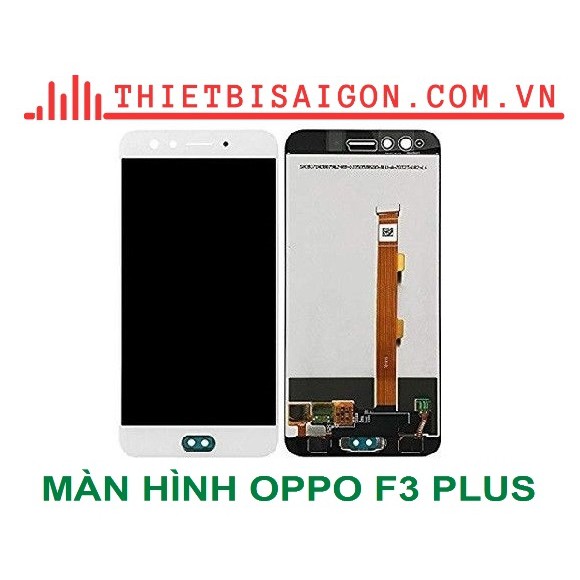 BỘ MÀN HÌNH OPPO F3 PLUS [ MÀN HÌNH XỊN ]