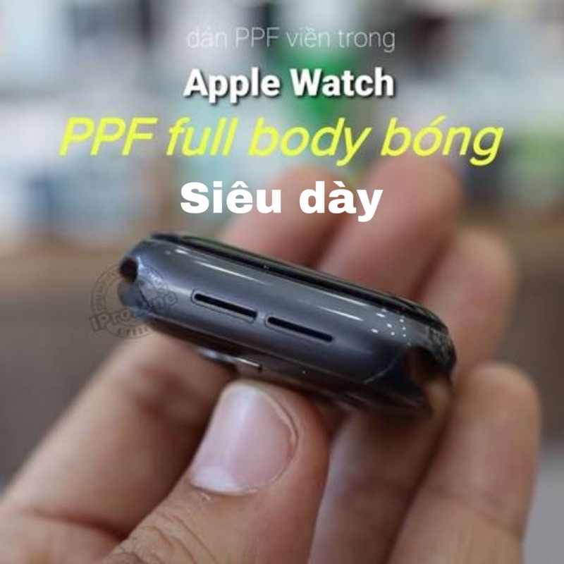 Dán PPF / PDF siêu dày Full Body cho Apple Watch 7 Size 41mm , 45 mm , Series 4 , 5 , 6 , SE Size 40 - 44mm series 1/2/3