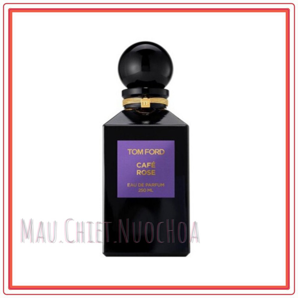 [𝐒𝐀𝐌𝐏𝐋𝐄]  Nước hoa dùng thử Tom Ford Cafe Rose  .