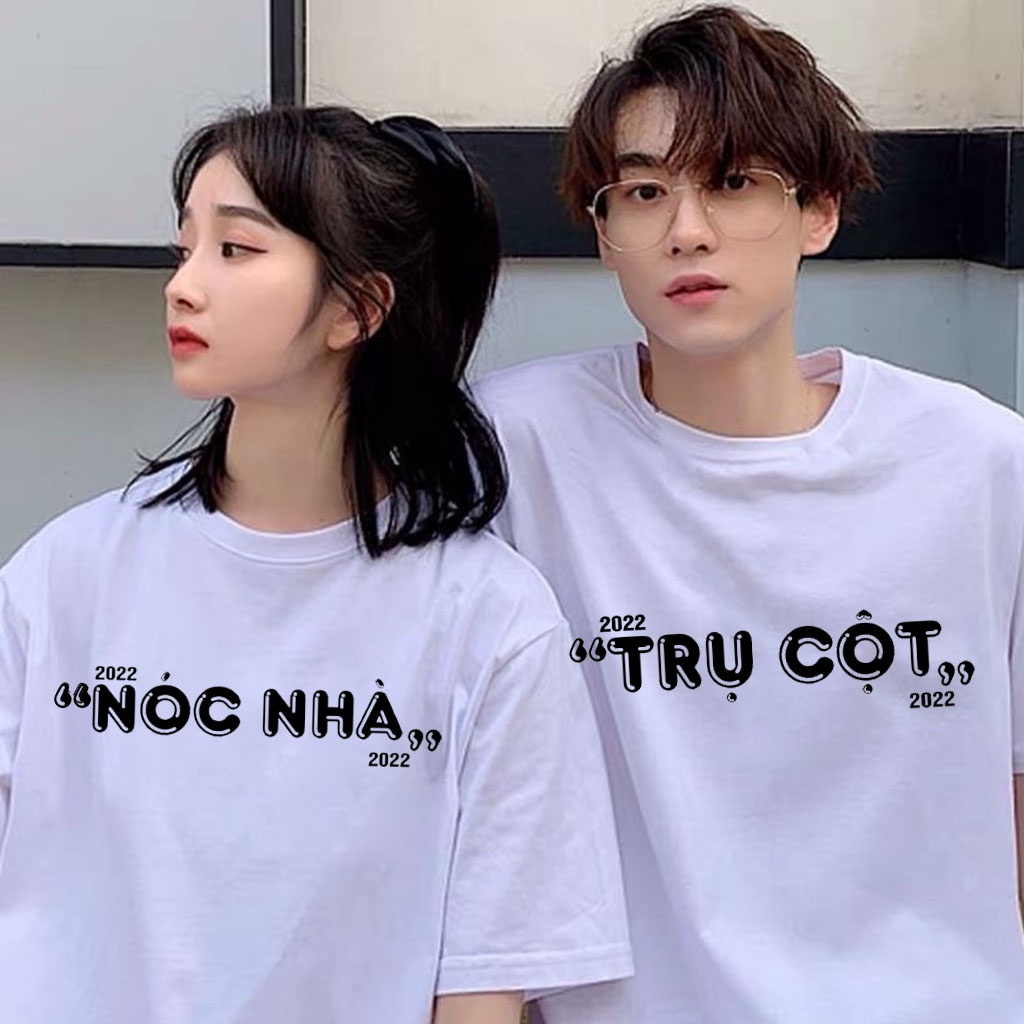 Áo Thun Cặp NOC NHÀ TRỤ CỘT 2022 , chất thun cotton cao  cấp 100%