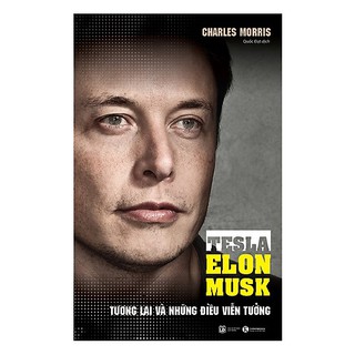 Sách - Tesla - Elon Musk Tương lai và những điều viễn tưởng