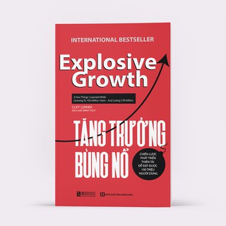 Sách - Tăng Trưởng Bùng Nổ - Chiến Lược Phát Triển Thiên Tài Để Đạt Được 100 Triệu Người Dùng