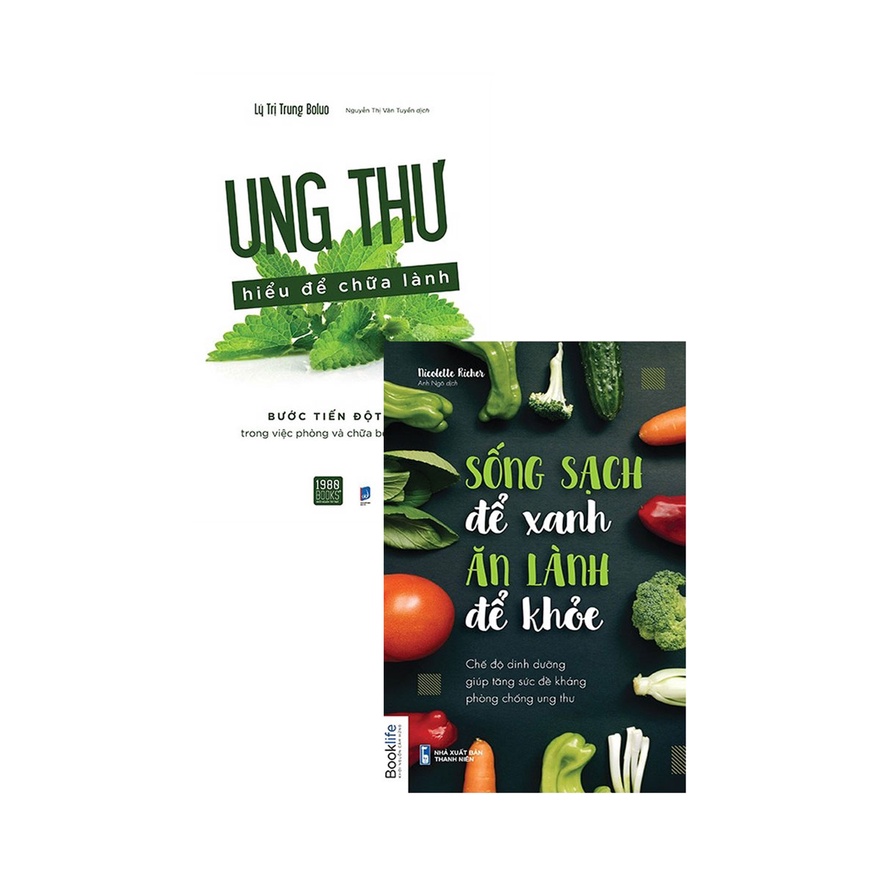 Sách - Combo Sống Sạch Để Xanh, Ăn Lành Để Khoẻ + Ung Thư Hiểu Để Chữa Lành (Bộ 2 Cuốn)