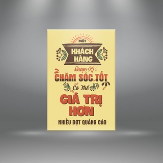 Tranh canvas tạo động lực “Một khách hàng được chăm sóc tốt có thể giá trị hơn nhiều đợt quảng cáo” – W4864