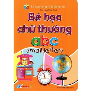 Sách Bé Học Tiếng Anh Bằng Hình: Bé Học Chữ Thường abc