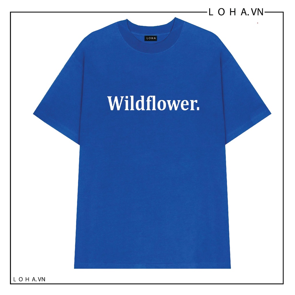 Áo Thun Wildflower Tay Lỡ Chất 100% Cotton Cao Cấp Form Rộng Đẹp Unisex Mặc Đôi Mặc Cặp Cho Nam Nữ LOHA