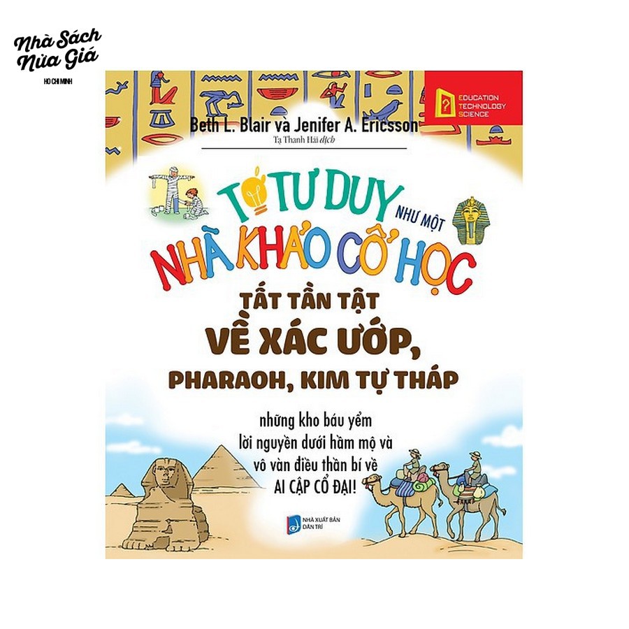 Sách - Tớ tư duy như một nhà khảo cổ học - Tất tần tật về xác ướp, Pharaoh, Kim Tự Tháp