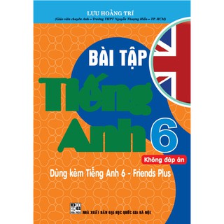 SÁCH - Bài tập tiếng anh 6 (không đáp án) - dùng kèm tiếng anh 6 - friends plus ( bộ sách chân trời sáng tạo )