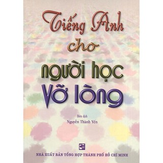 Tiếng Anh Cho Người Học Vỡ Lòng