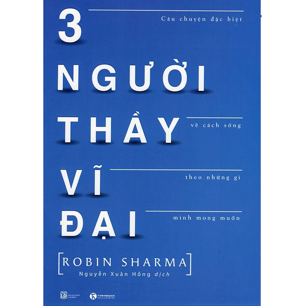 Sách - Ba Người Thầy Vĩ Đại ( Tái Bản 2019 ) - Câu Chuyện Đặc Biệt Về Cách Sống Theo Những Gì Mình Mong Muốn