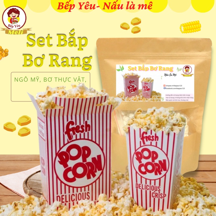 Nguyên liệu Bắp rang bơ (set 700gr) làm đơn giản tại nhà đồ ăn vặt ngon Bếp yêu Meli