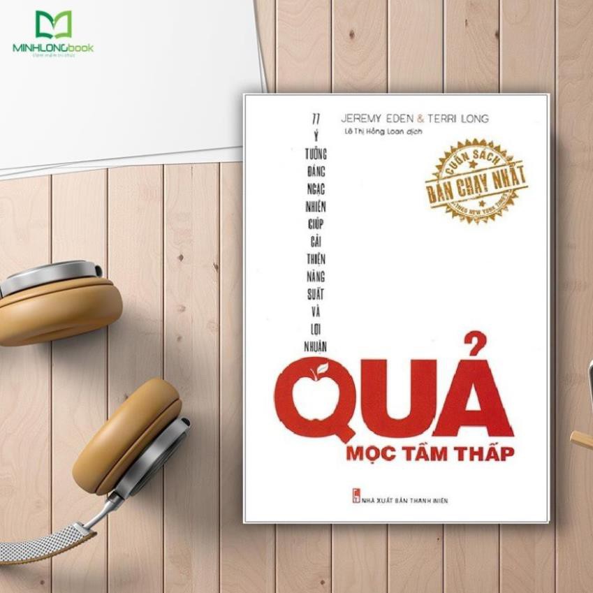 Sách - Quả Mọc Tầm Thấp - 77 Cách Thức Đáng Ngạc Nhiên Giúp Cải Thiện Năng Suất Và Lợi Nhuận [ Minh Long ]