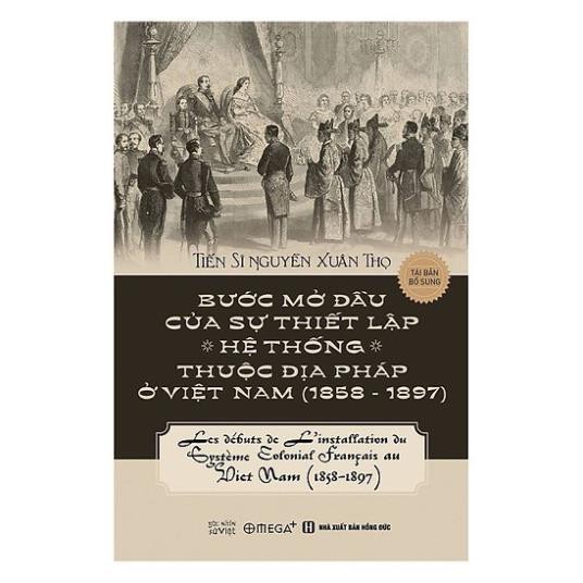 Sách - Bước mở đầu của sự thiết lập các hệ thống thuộc địa Pháp ở Việt Nam (1858-1897) (Tái bản 2018) [ AlphaBooks]