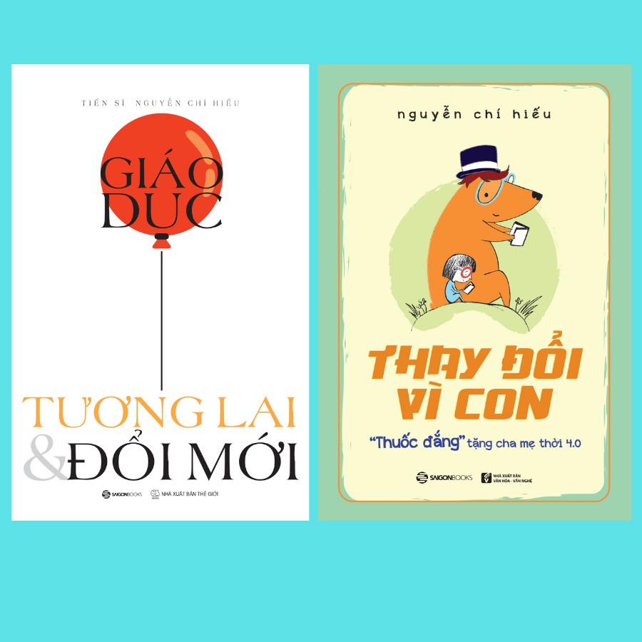 SÁCH - Bộ: Thay đổi vì con - Giáo dục, tương lai & đổi mới
