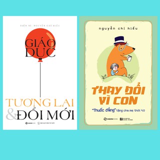 SÁCH - Bộ: Thay đổi vì con - Giáo dục, tương lai & đổi mới