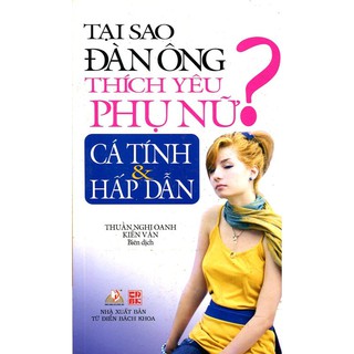 Tại Sao Đàn Ông Thích Yêu Phụ Nữ Cá Tính & Hấp Dẫn?