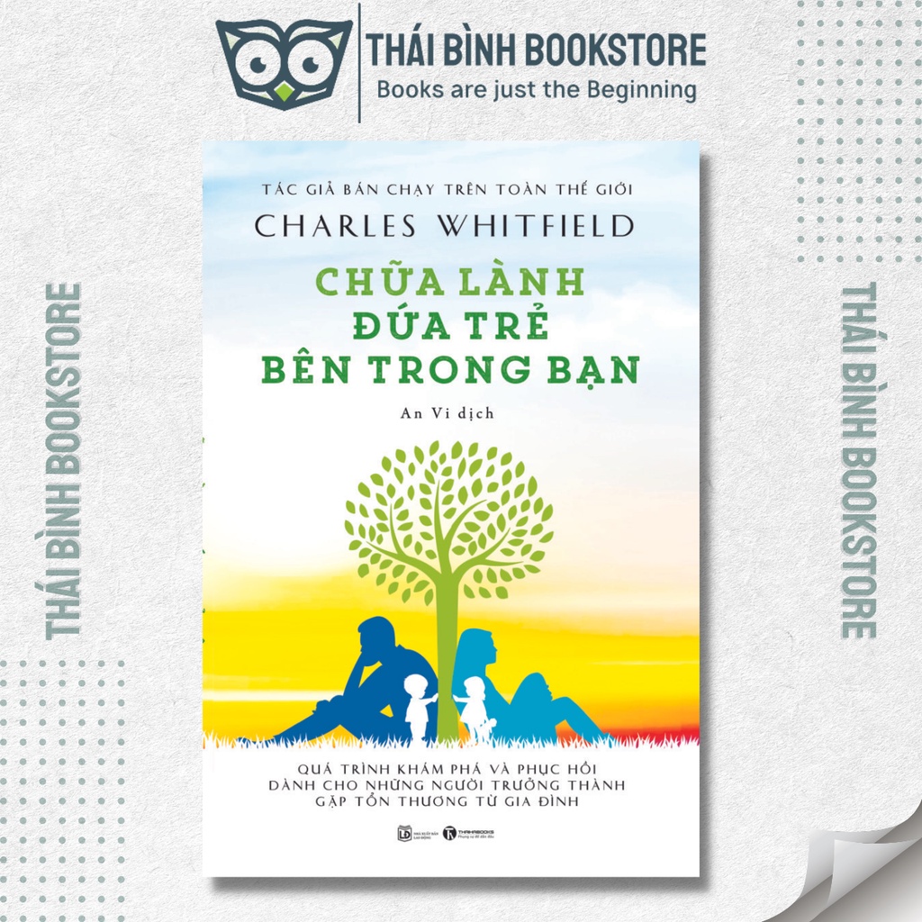 Sách - Chữa Lành Đứa Trẻ Bên Trong Bạn - Quá Trình Khám Phá, Phục Hồi Dành Cho Những Người Trưởng Thành Gặp Tổn Thương