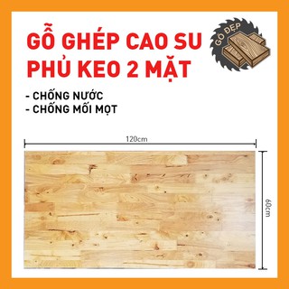 Mặt bàn gỗ ghép 60x120x17 giá tại xưởng / freeship