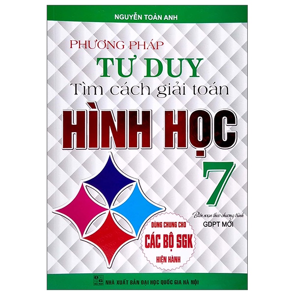 Sách Phương Pháp Tư Duy Tìm Cách Giải Toán Hình Học Lớp 7 (Dùng Chung Cho Các Bộ SGK Hiện Hành)