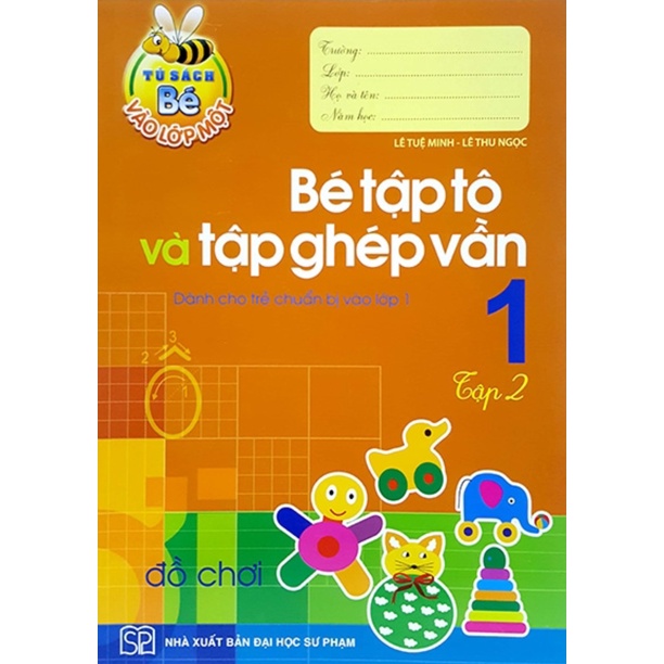 Sách - Tủ Sách Bé Vào Lớp 1 - Bé Tập Tô Và Tập Ghép Vần (Tập 2)