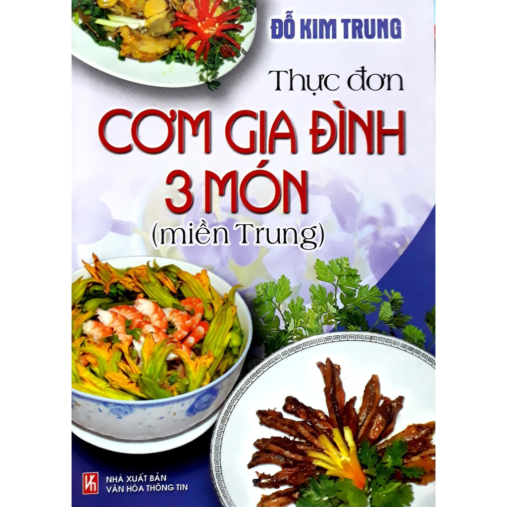 [Mã LTBAUAB26 giảm 7% đơn 99K] Sách - Thực Đơn Cơm Gia Đình 3 Món Miền Trung (Tái Bản) (Đỗ Kim Trung)