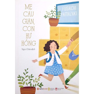 Sách - Mẹ Cáu Giận, Con Hư Hỏng (Tái Bản )