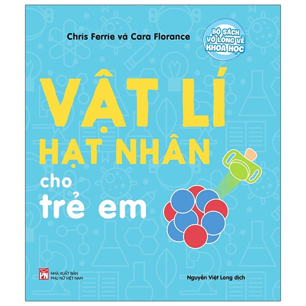 Sách- Vật Lí Hạt Nhân Cho Trẻ Em- Bộ Sách Vỡ Lòng Về Khoa Học