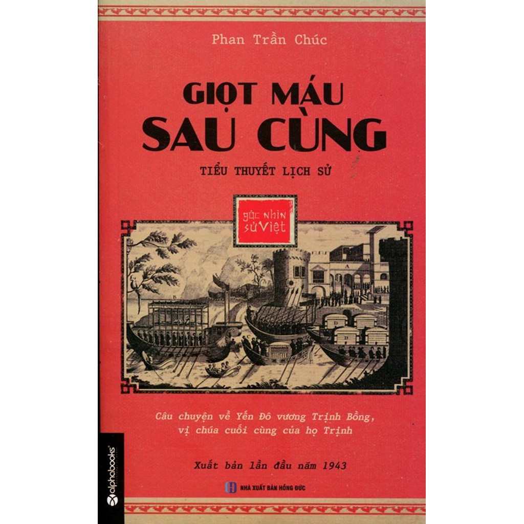 Sách Alphabooks - Giọt Máu Sau Cùng (Tiểu Thuyết Lịch Sử) - Góc Nhìn Sử Việt (Xuất Bản Lần Đầu Năm 1943)