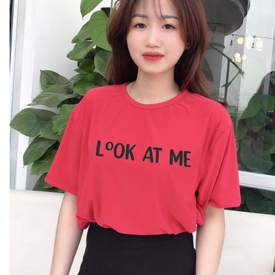 Áo thun nữ form rộng đẹp tay lỡ in chữ Look At Me cao cấp thời trang kiểu cách hàn quốc Alala