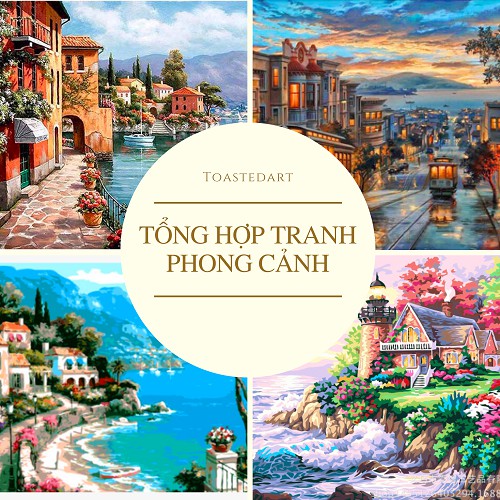 TRANH TÔ MÀU THEO SỐ - TỔNG HỢP TRANH PHONG CẢNH - KT 40*50cm - ToastedART