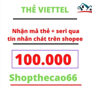 Mã thẻ cào Viettel 100k ( nhận mả thẻ + seri )