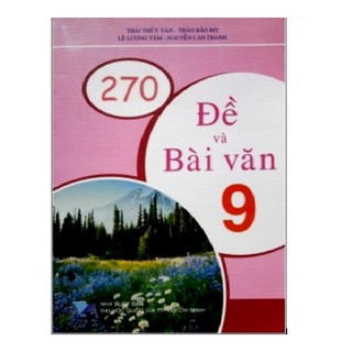 Sách - 270 Đề Và Bài Văn Lớp 9 - NXB Đại học Quốc gia tp Hồ Chí Minh