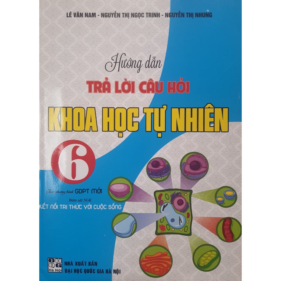 Sách - Hướng dẫn trả lời câu hỏi Khoa Học Tự Nhiên lớp 6 - Bám sát SGK Kết Nối Trí Thức và Cuộc Sống