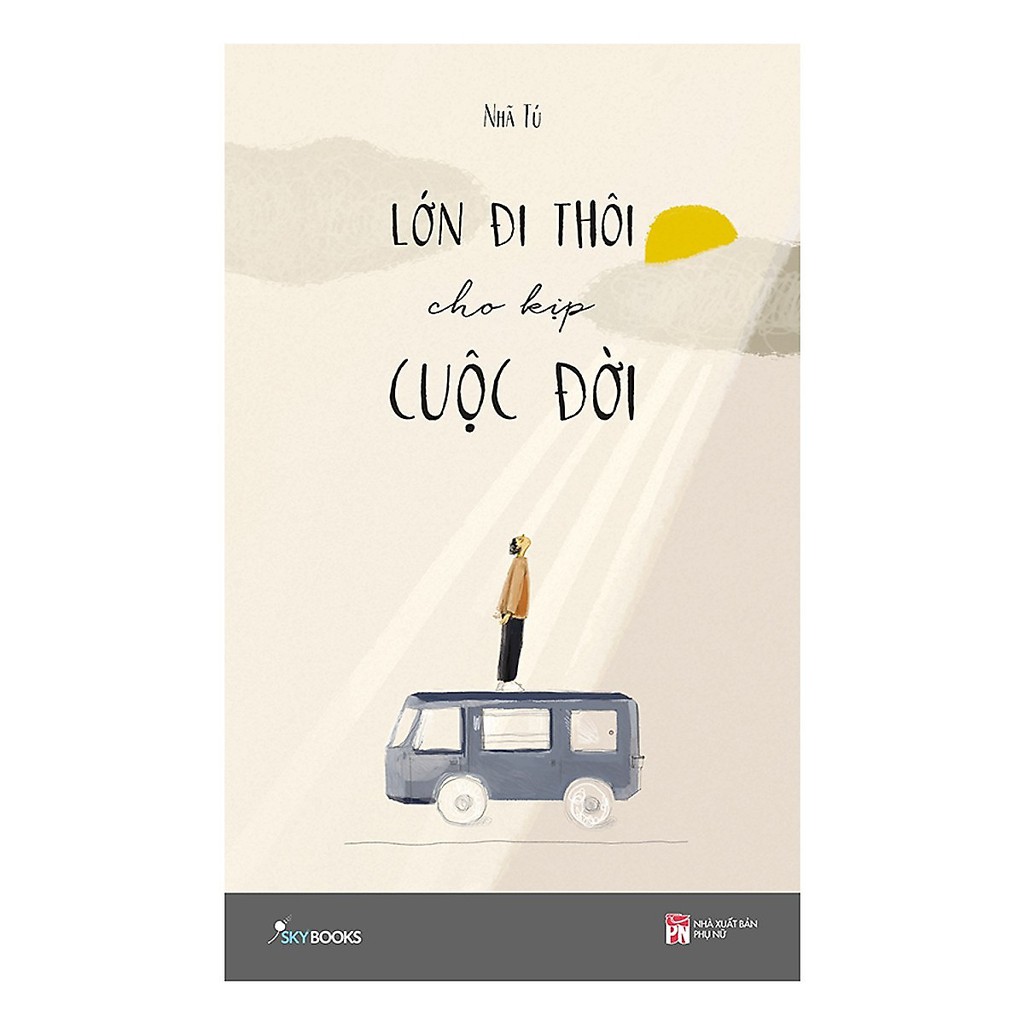 [ Sách ] Lớn Đi Thôi, Cho Kịp Cuộc Đời - Tặng Kèm Bookmark | BigBuy360 - bigbuy360.vn