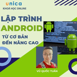 Khóa học LẬP TRÌNH ANDROID từ cơ bản đến thành thạo UNICA