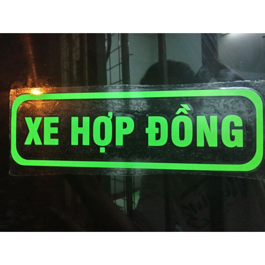 decal trong màu dạ quang chữ " XE HỢP ĐỒNG "