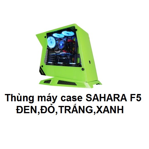 THÙNG CASE SAHARA F5 XANH LÁ, ĐEN , VỎ THÙNG MÁY SAHARA F5