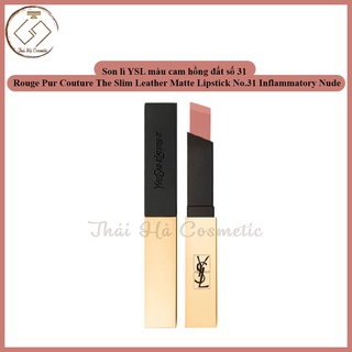 Son lì YSL màu cam hồng đất số 31 Rouge Pur Couture The Slim Leather Matte Lipstick No.31 Inflammatory Nude