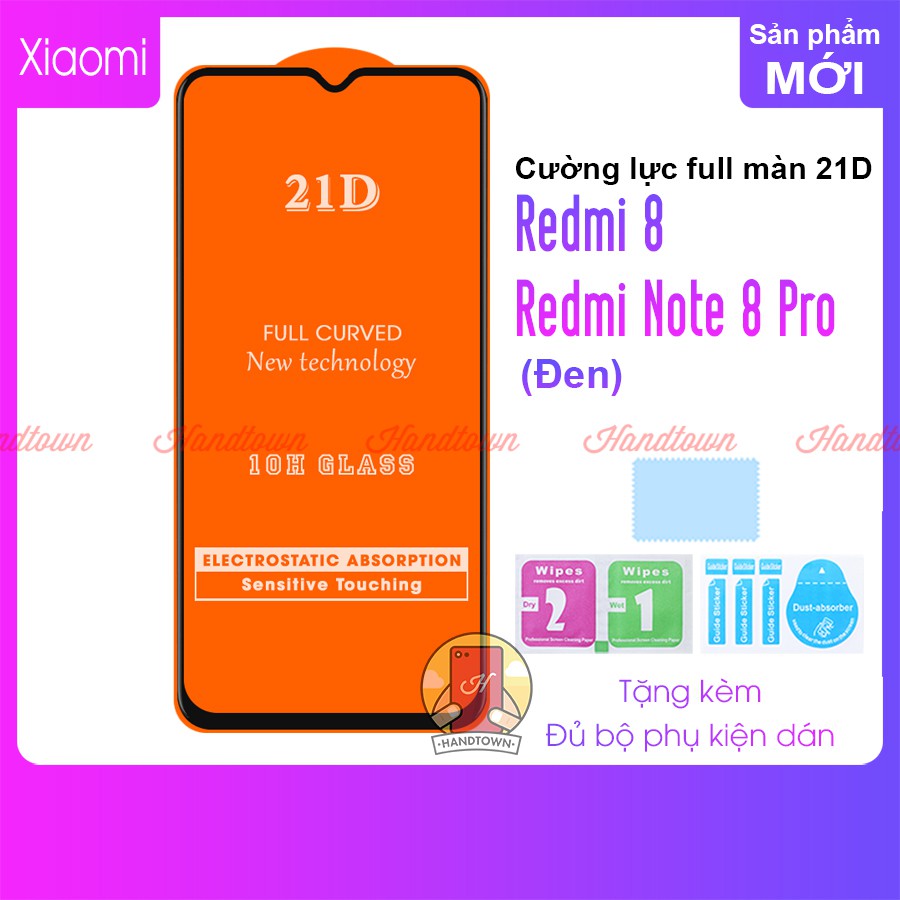 Kính Cường lực Redmi 8 / Redmi Note 8 Pro Full màn hình 21D Handtown SIÊU BỀN