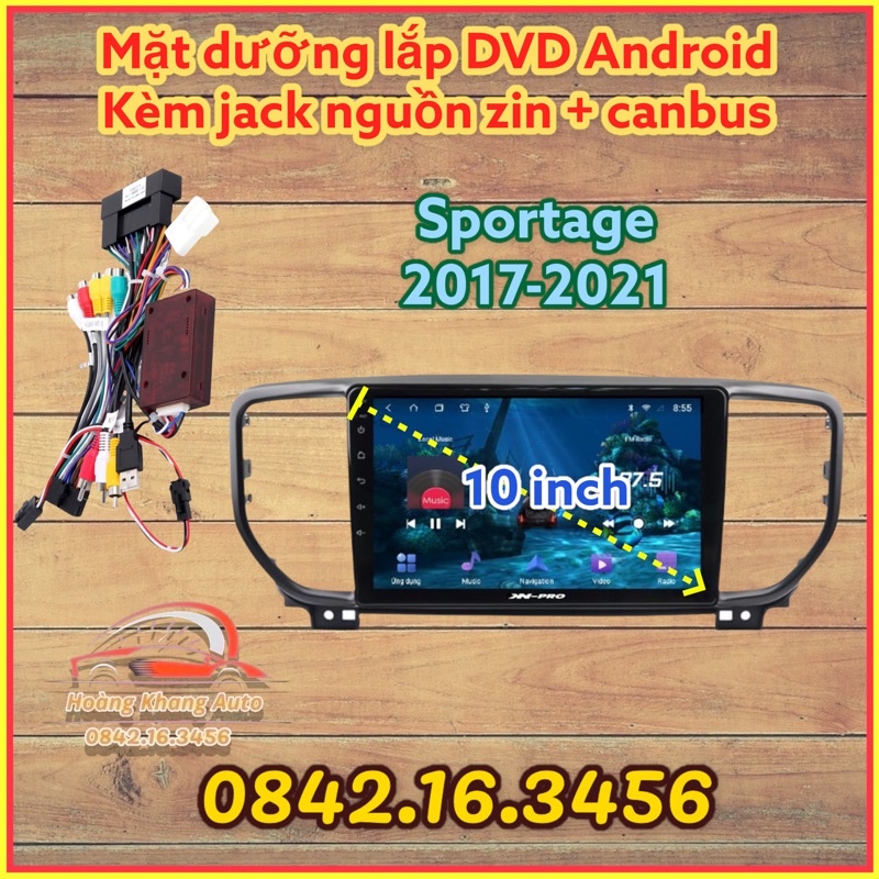 Mặt dưỡng Kia Sportage 2017 - 2021, 10 INCH CANBUS CÓ JACK NGUỒN ZIN