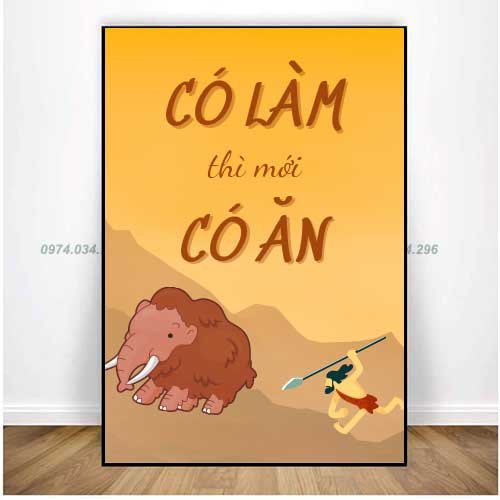 Tranh văn phòng khẩu hiệu có làm thì mới có ăn chất liệu canvas hàng cao cấp loại 1 tốt nhất thị trường tặng đinh treo