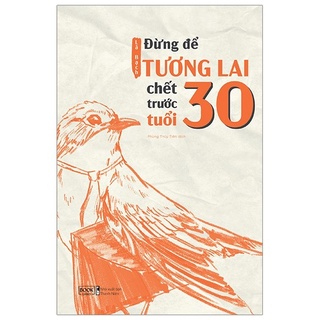 Sách - đừng để tương lai chết trước tuổi 30