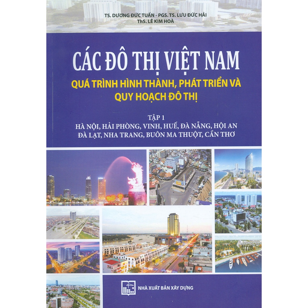 Sách - Các Đô Thị Ở Việt Nam Quá Trình Hình Thành, Phát Triển Và Quy Hoạch Đô Thị - Tập 1
