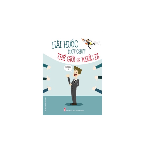 Sách - Hài Hước Một Chút Thế Giới Sẽ Khác Đi