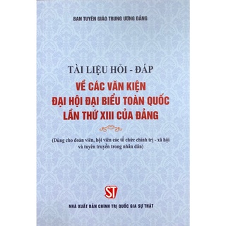 Tài liệu hỏi - đáp về các văn kiện Đại hội đại biểu toàn quốc lần thứ XIII của Đảng
