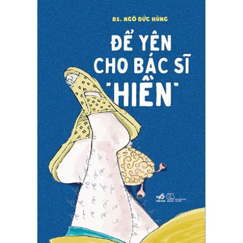 Sách - Để Yên Cho Bác Sĩ &quot;Hiền&quot; [Nhã Nam]